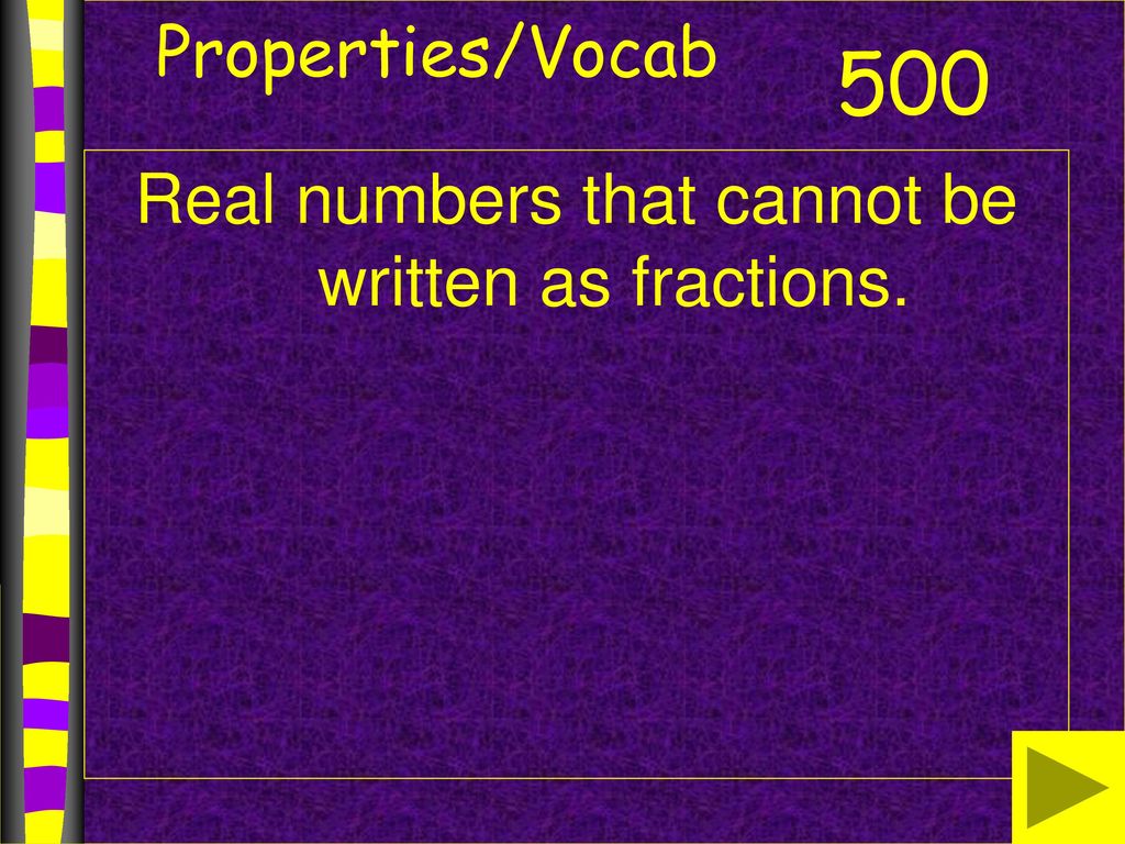 Real numbers that cannot be written as fractions.
