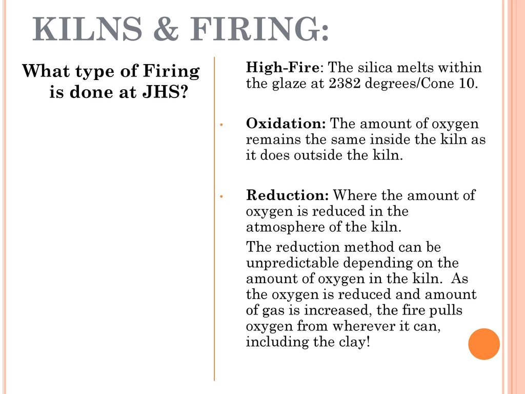 KILNS & FIRING: What type of Firing is done at JHS