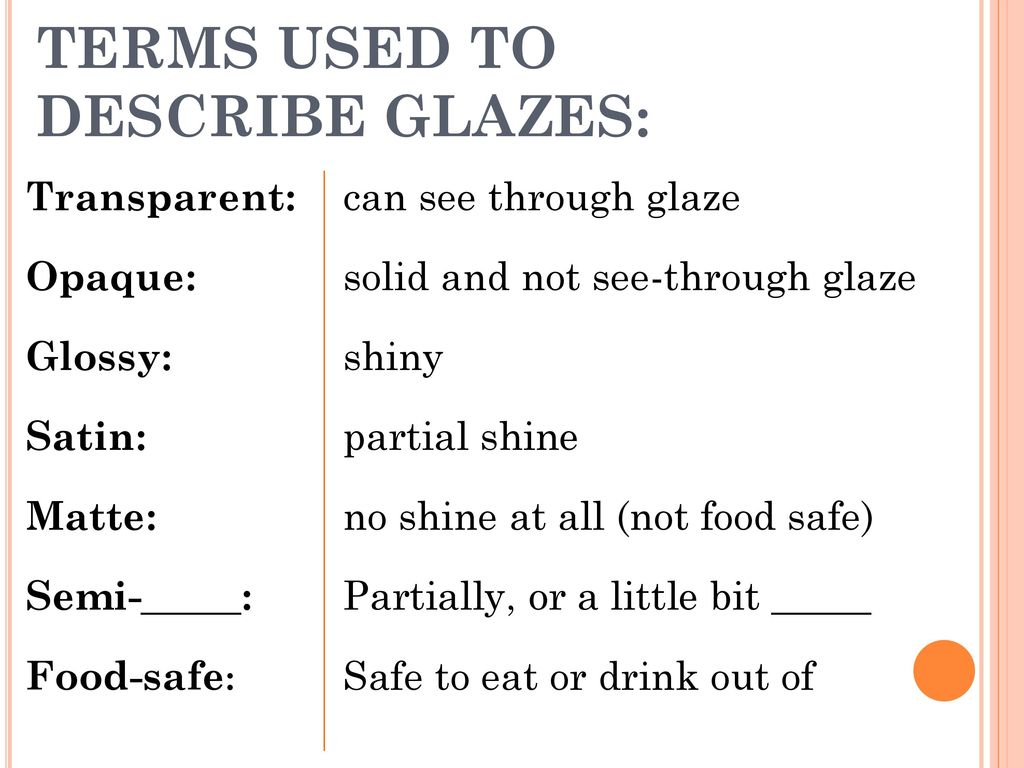 TERMS USED TO DESCRIBE GLAZES: