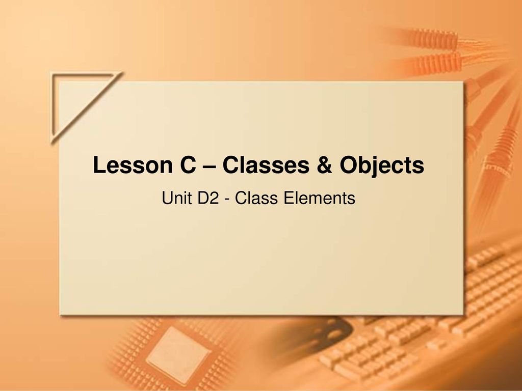 Lesson C – Classes & Objects - ppt download
