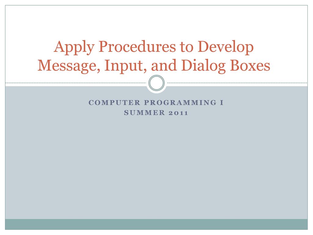 Apply Procedures to Develop Message, Input, and Dialog Boxes - ppt download