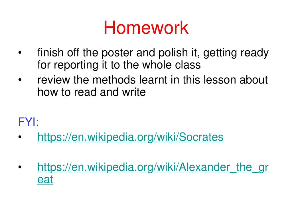 Homework finish off the poster and polish it, getting ready for reporting it to the whole class.