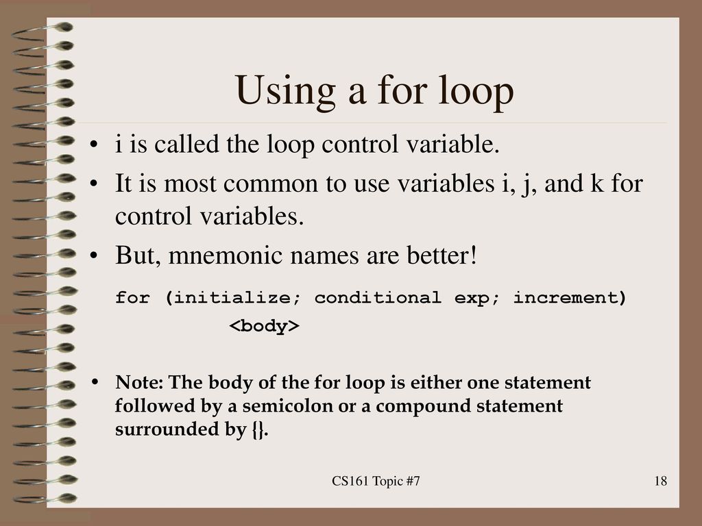 Using a for loop i is called the loop control variable.