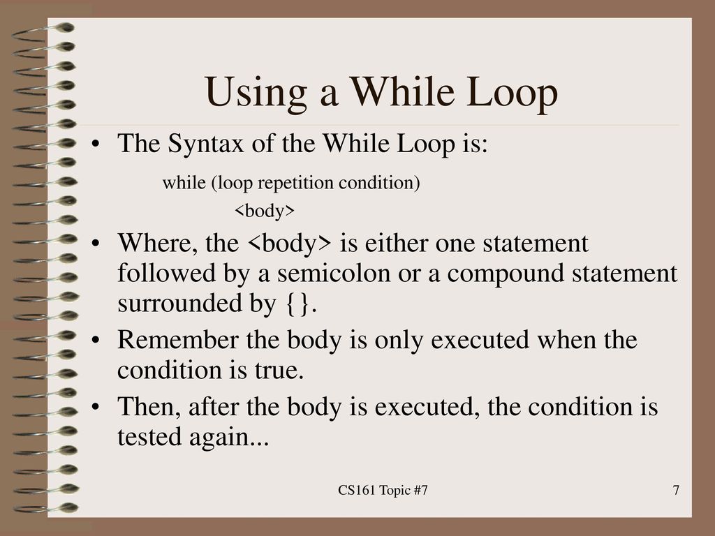 Using a While Loop The Syntax of the While Loop is: