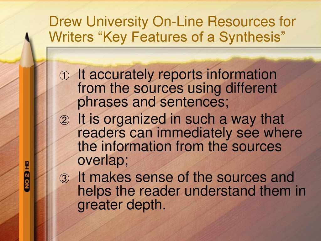 Drew University On-Line Resources for Writers Key Features of a Synthesis