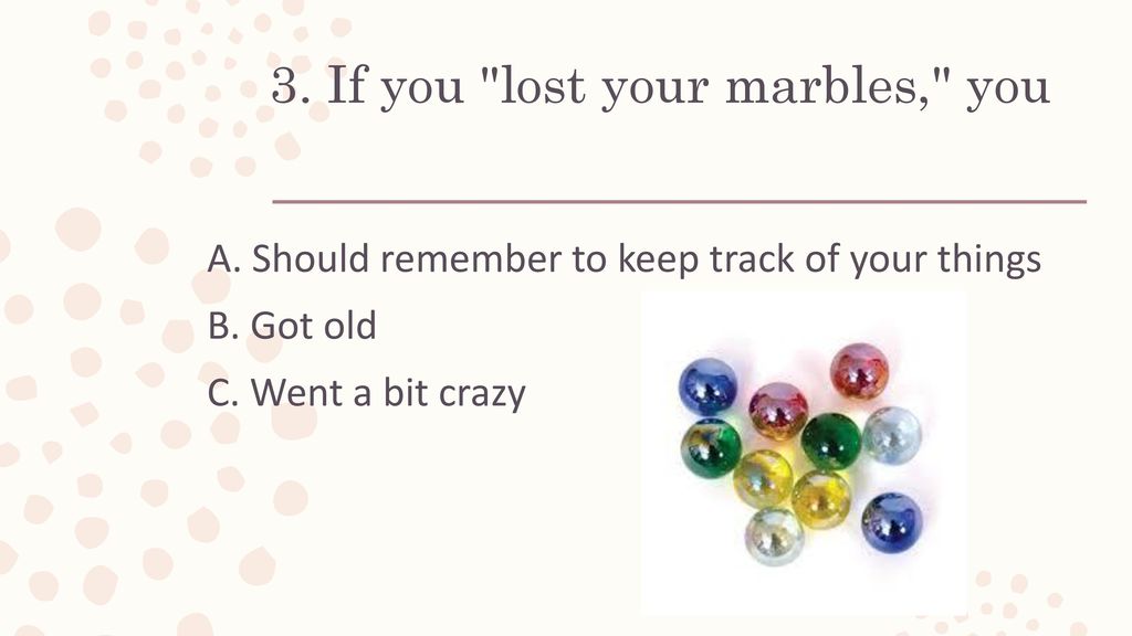 lose your marbles expression lose your marbles expression
