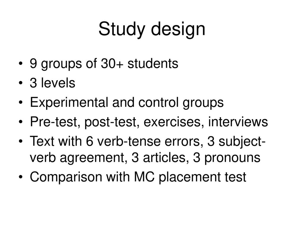 Study design 9 groups of 30+ students 3 levels