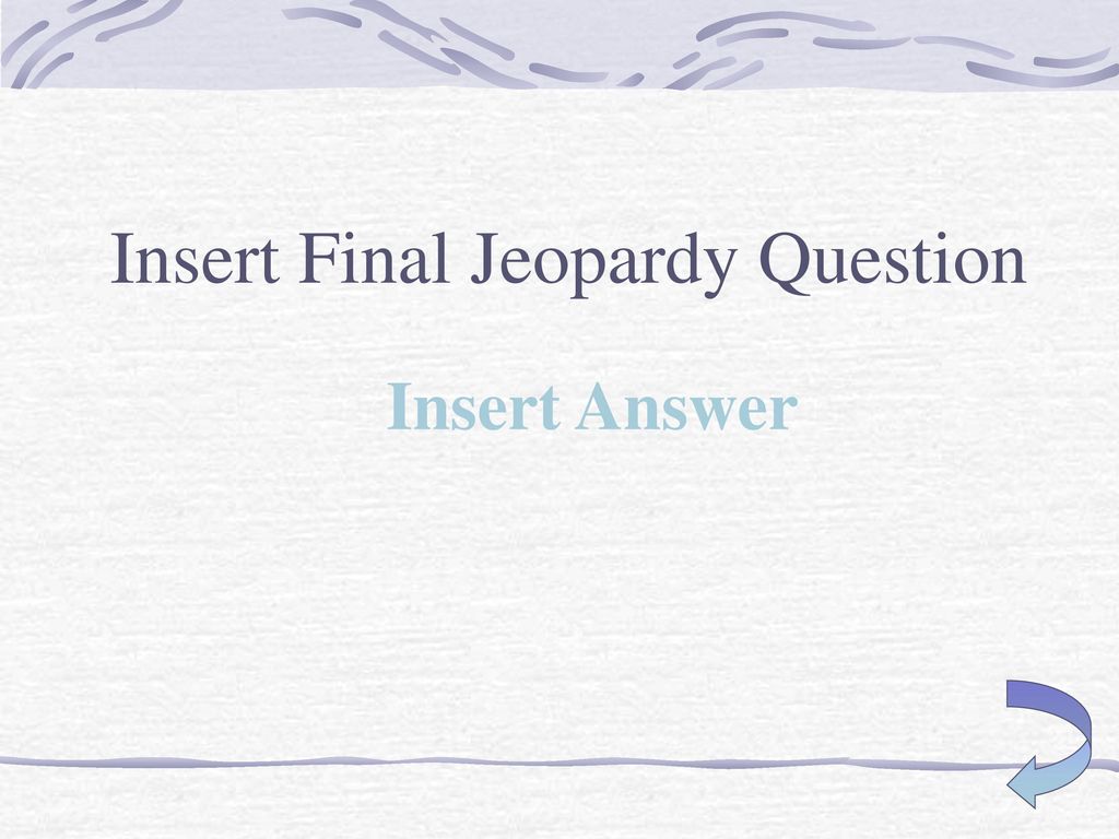 Insert Final Jeopardy Question