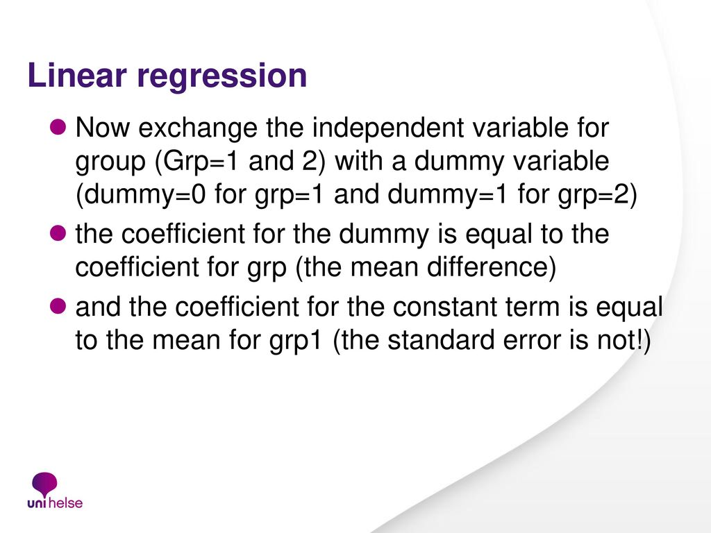 Linear regression Now exchange the independent variable for group (Grp=1 and 2) with a dummy variable (dummy=0 for grp=1 and dummy=1 for grp=2)