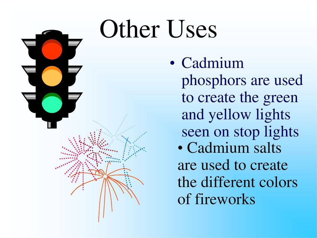 Other Uses Cadmium phosphors are used to create the green and yellow lights seen on stop lights.