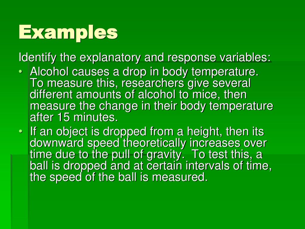 Examples Identify the explanatory and response variables: