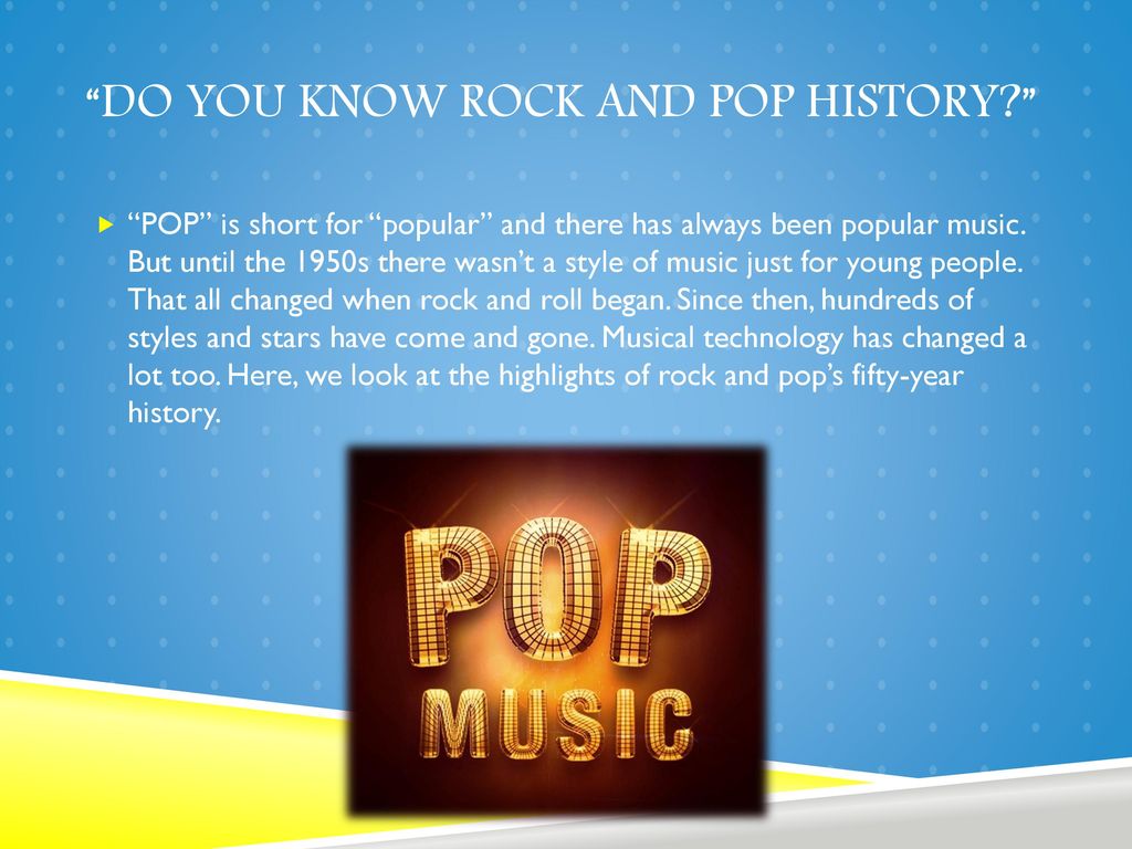 Pop History. Do you know Rock and Pop History 9 класс кузовлев 50. История поп музыка Франции. Сценарий урока do you Rock and Pop Historу кузовлев 9 класс.
