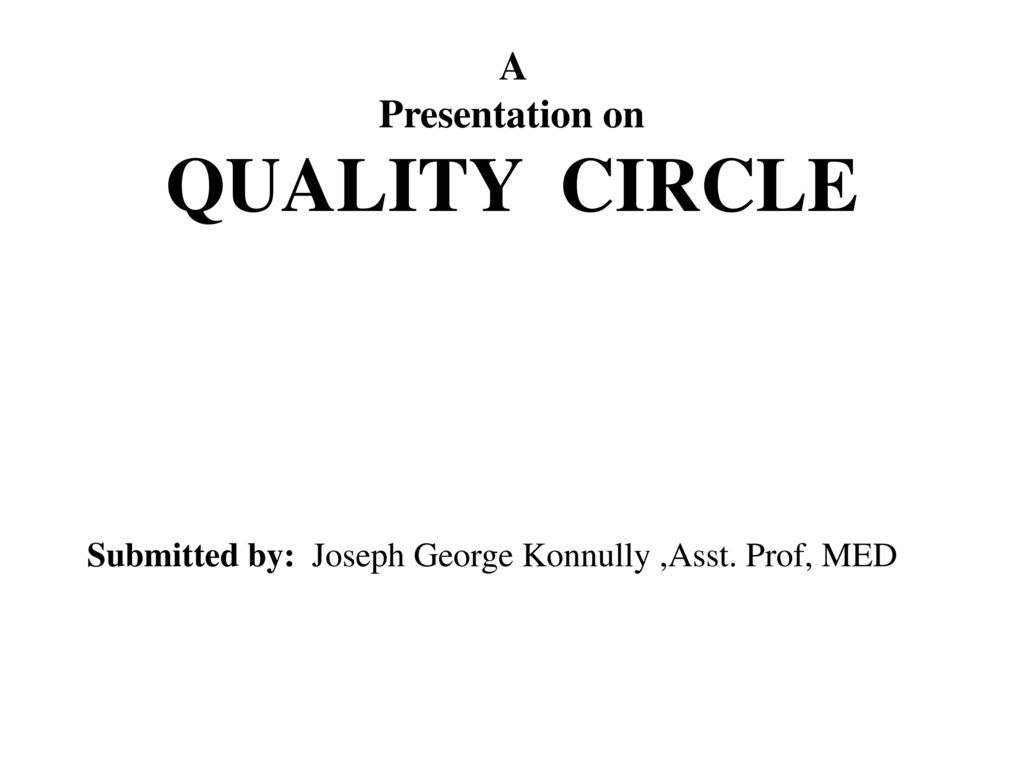 A Presentation on QUALITY CIRCLE