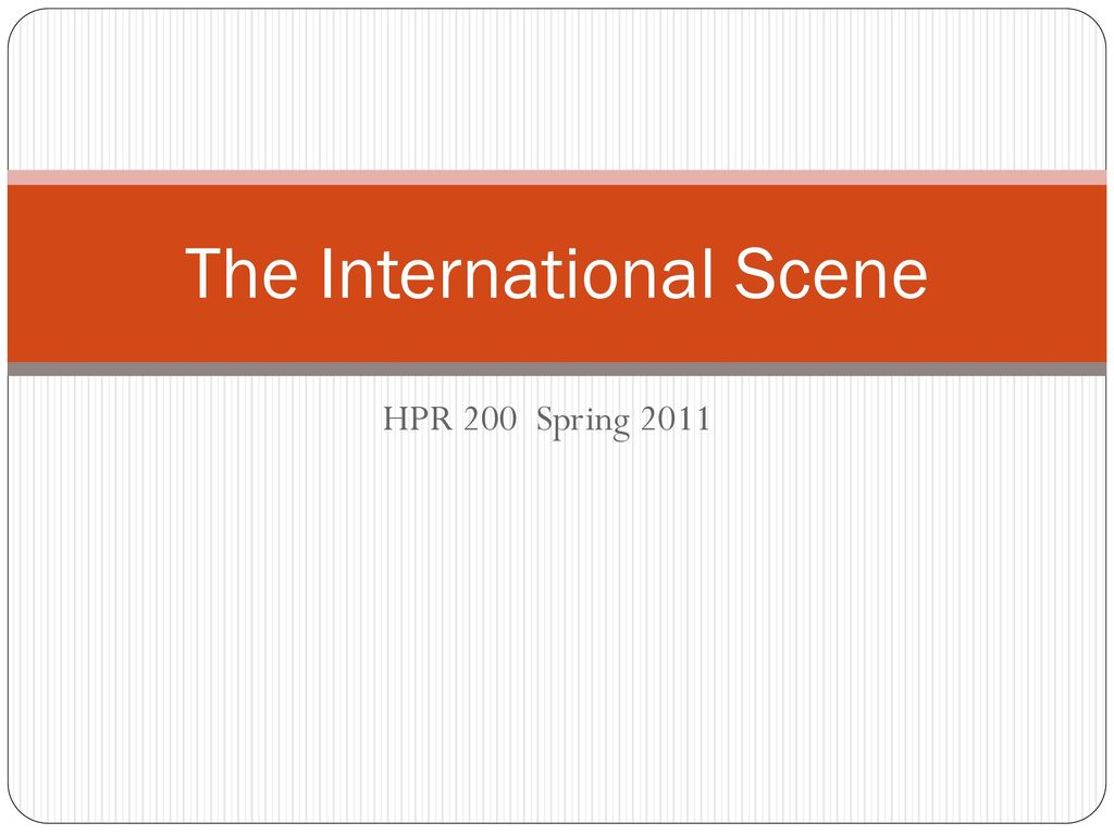 The International Scene - Ppt Download