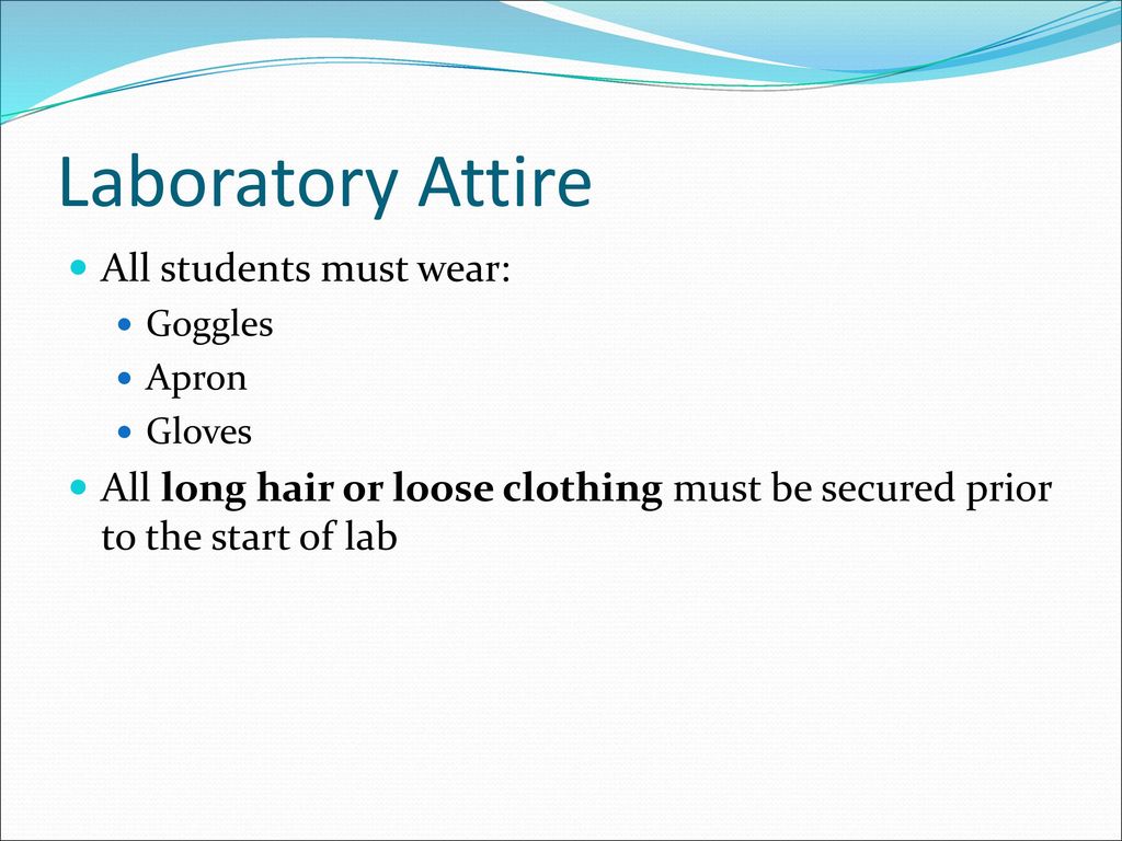 Laboratory Attire All students must wear:
