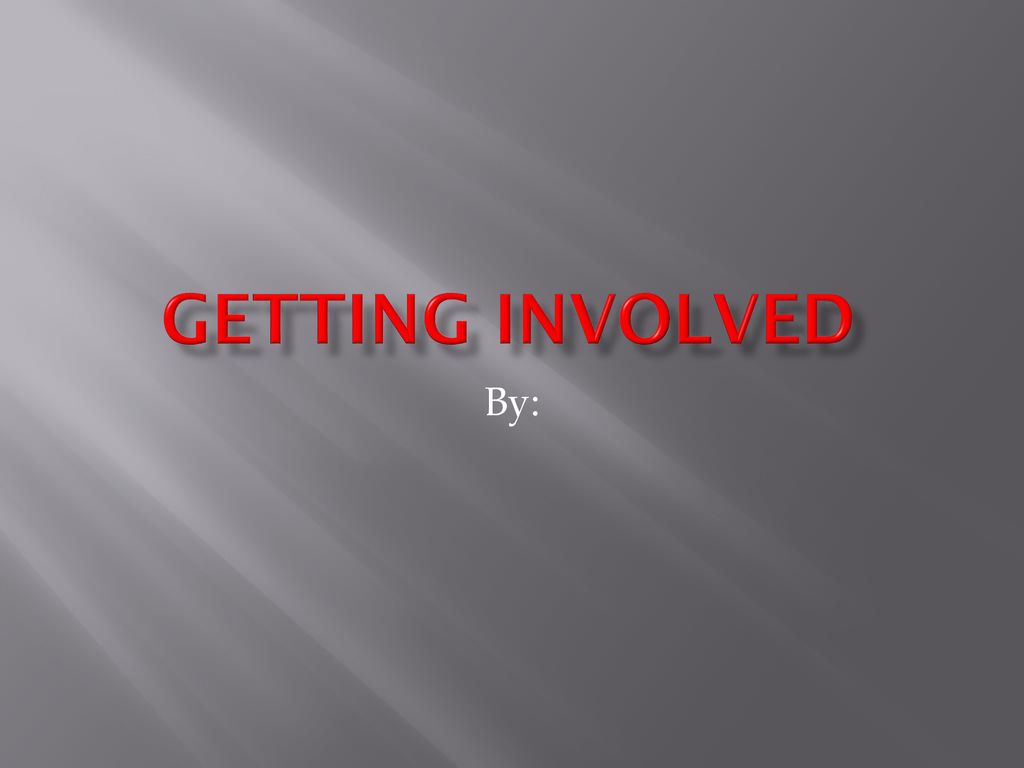 Getting Involved By: