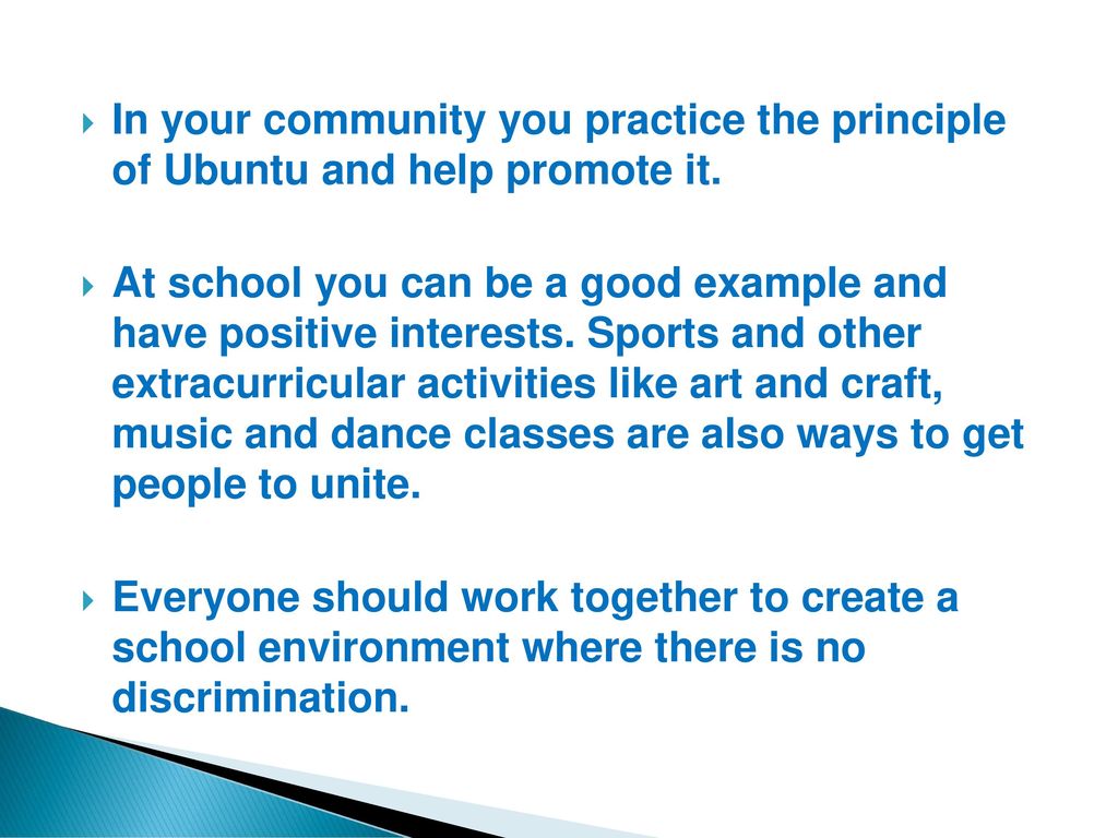 In your community you practice the principle of Ubuntu and help promote it.