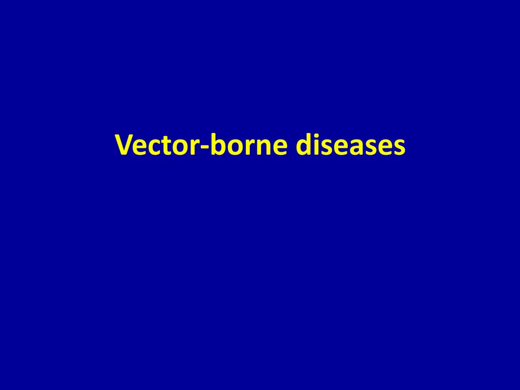 Vector-borne Diseases - Ppt Download