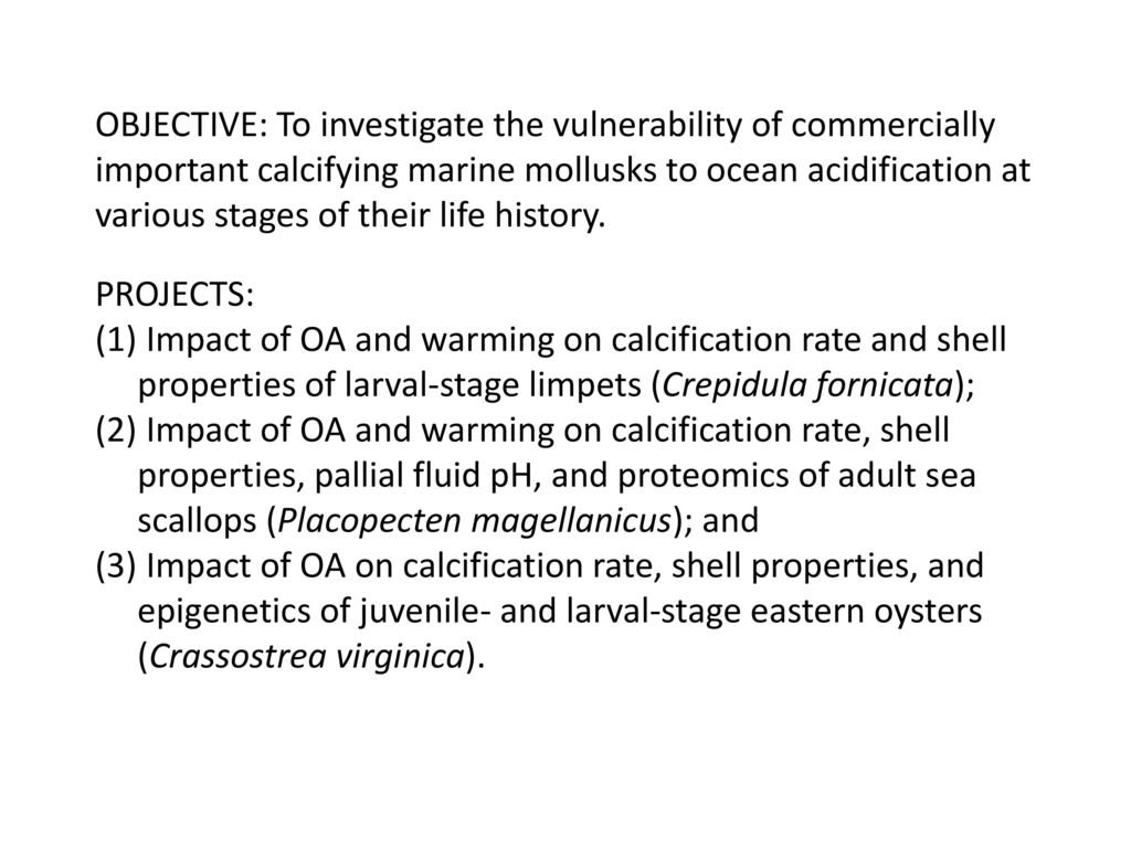 OBJECTIVE: To investigate the vulnerability of commercially important calcifying marine mollusks to ocean acidification at various stages of their life history.