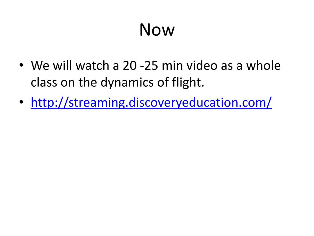 Now We will watch a min video as a whole class on the dynamics of flight.