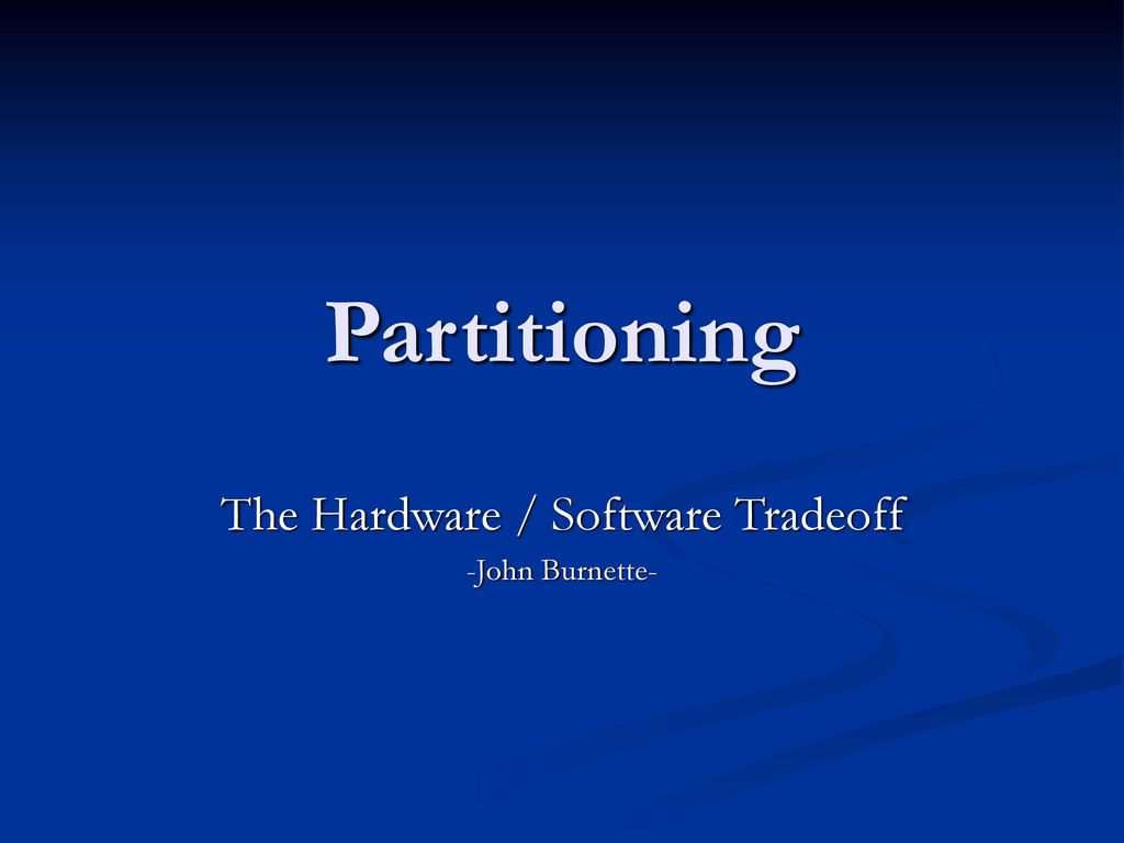 The Hardware / Software Tradeoff -John Burnette-