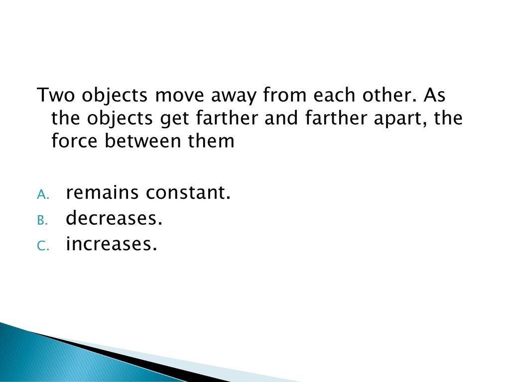 Two objects move away from each other