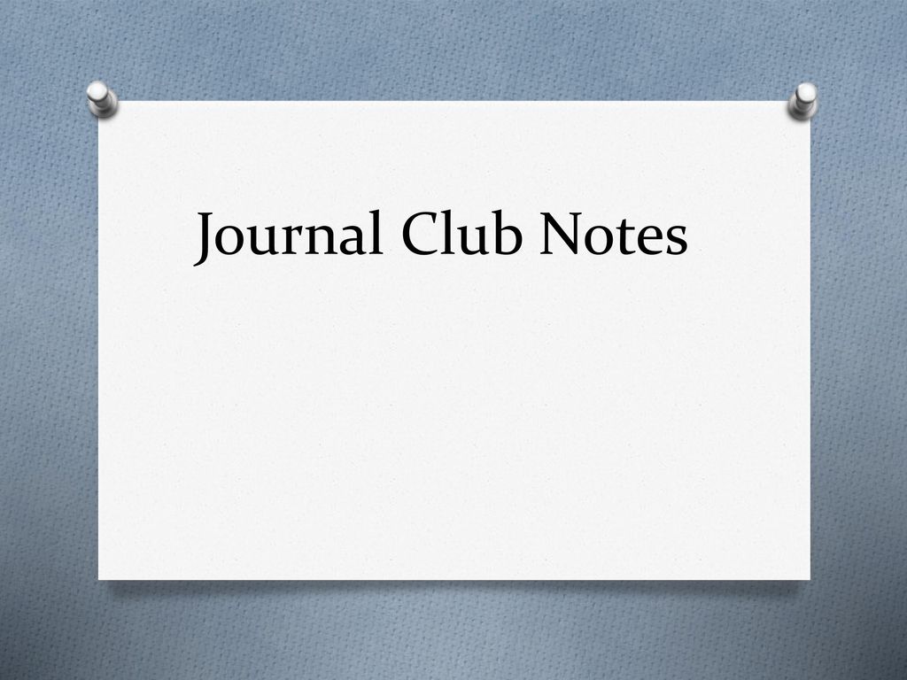 Journal Club Notes Ppt Download journal-club-notes-ppt-download