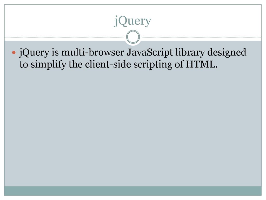 jQuery jQuery is multi-browser JavaScript library designed to simplify the client-side scripting of HTML.