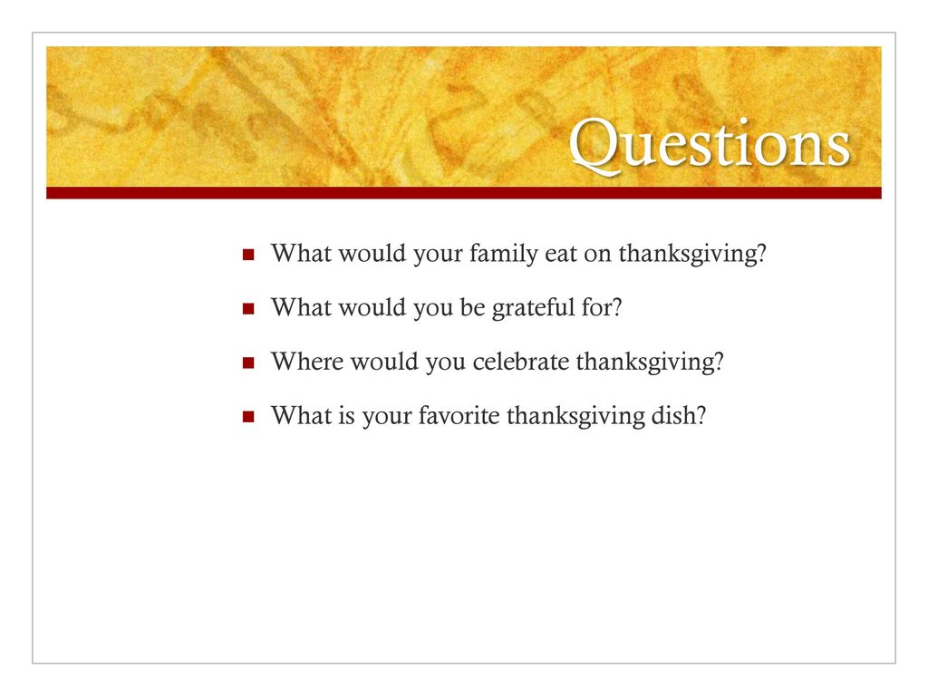 Questions What would your family eat on thanksgiving