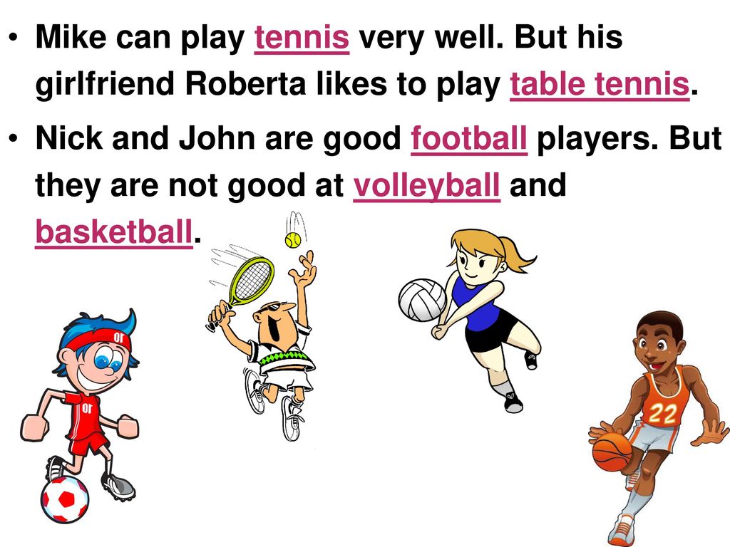 He likes sports. My favourite Sport теннис. I can Play Tennis. Игра very well. To Play или Play.