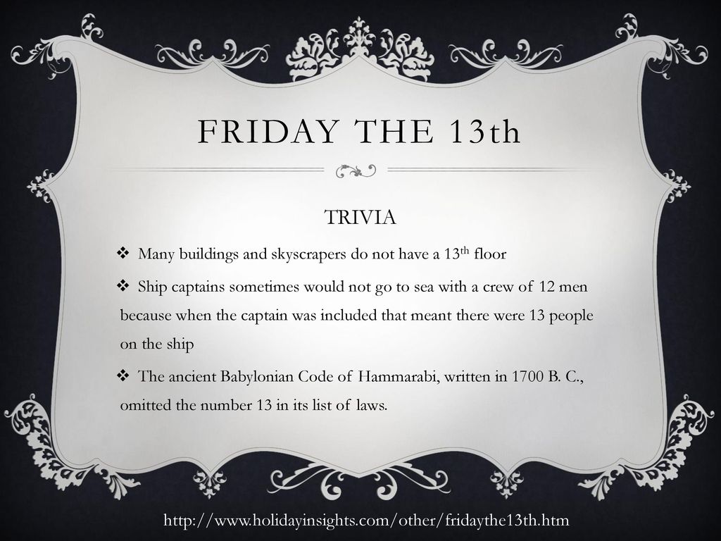 Friday the 13th TRIVIA. Many buildings and skyscrapers do not have a 13th floor.