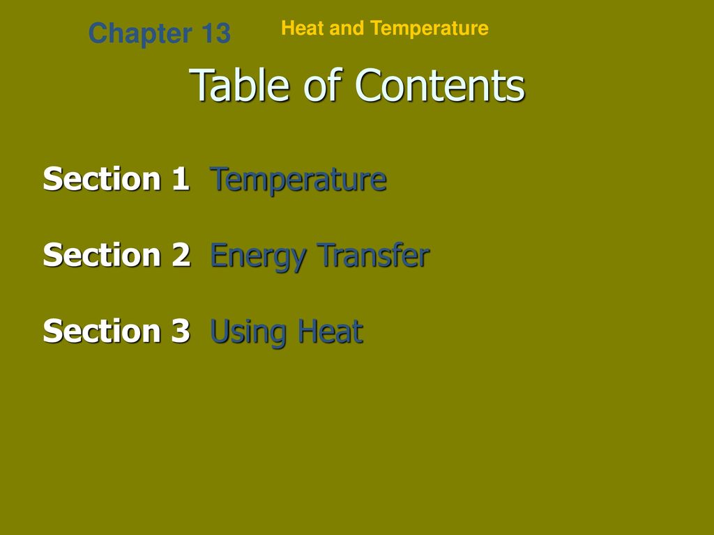Table of Contents Section 1 Temperature Section 2 Energy Transfer