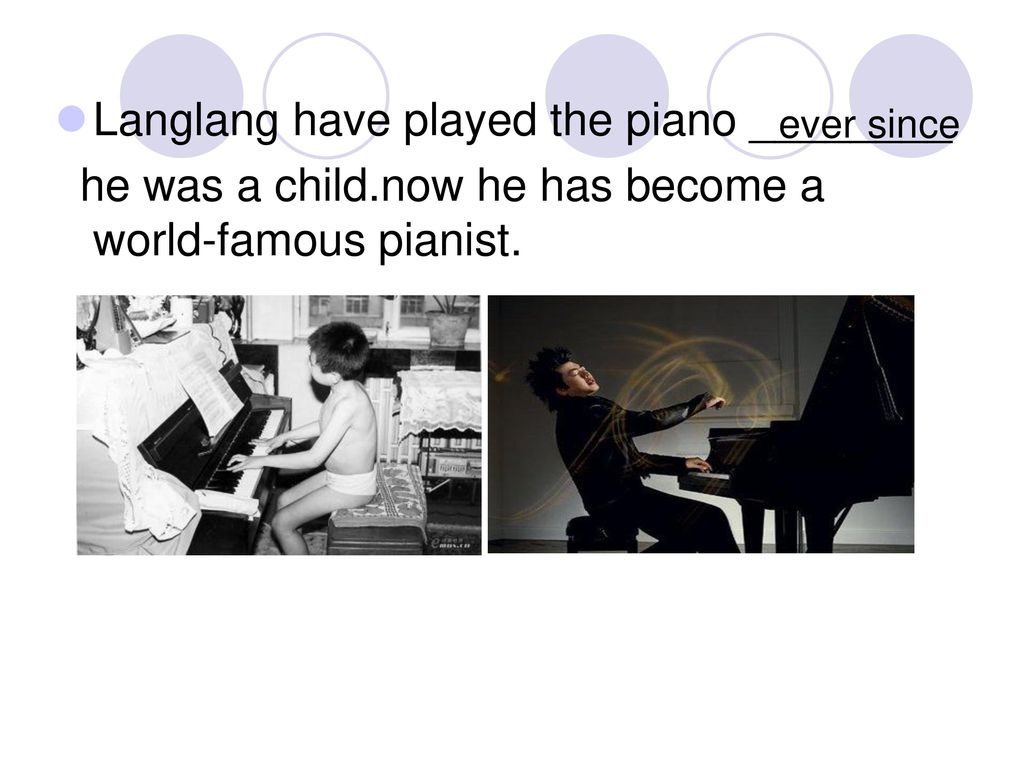 Langlang have played the piano ________