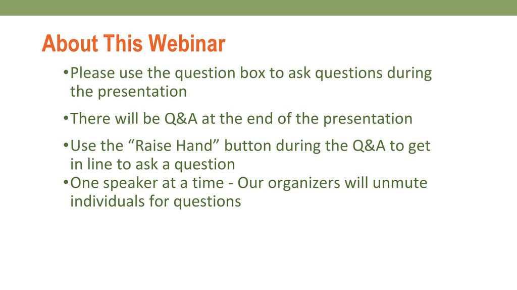 About This Webinar Please use the question box to ask questions during the presentation. There will be Q&A at the end of the presentation.