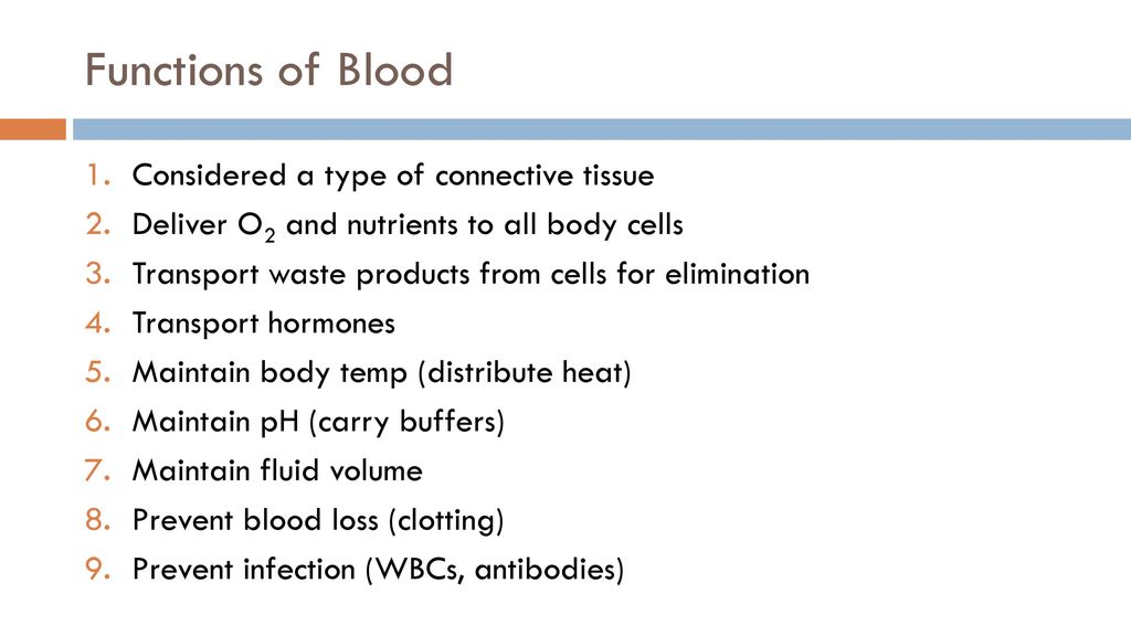 Functions of Blood Considered a type of connective tissue