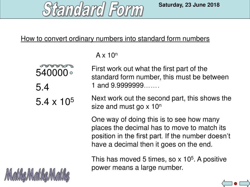 Standard form is used to express and work with very large and very