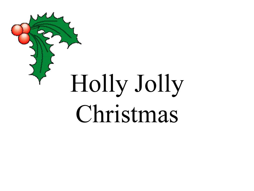 Holly Jolly Christmas. ppt download
