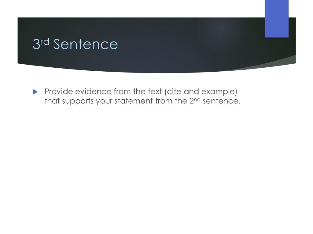 3rd Sentence Provide evidence from the text (cite and example) that supports your statement from the 2nd sentence.