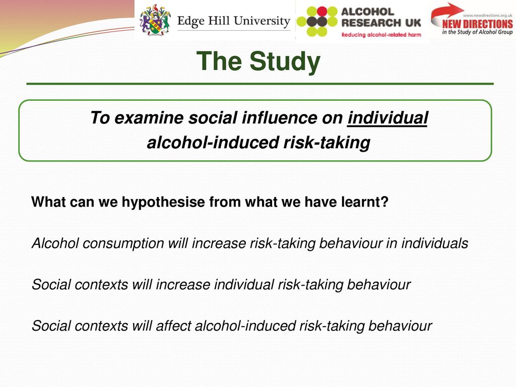 Group influence on alcohol-induced risk-taking behaviour - ppt download