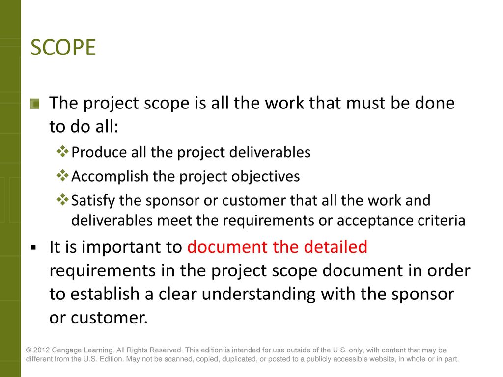 SCOPE The project scope is all the work that must be done to do all: