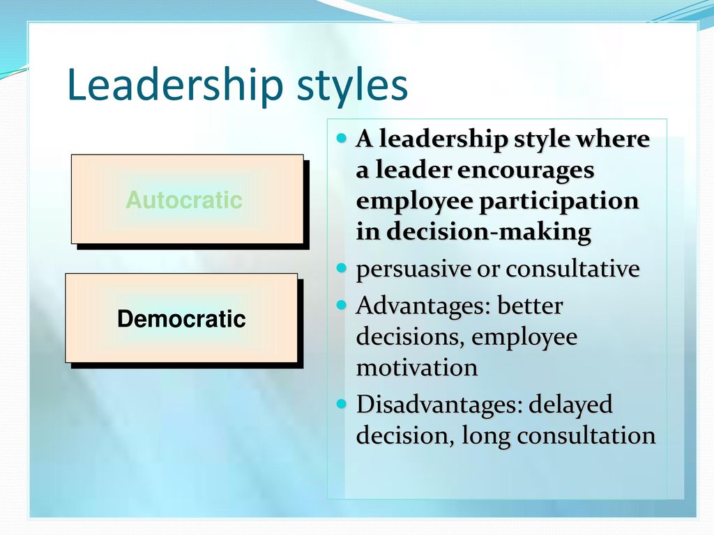 Leadership styles A leadership style where a leader encourages employee participation in decision-making.