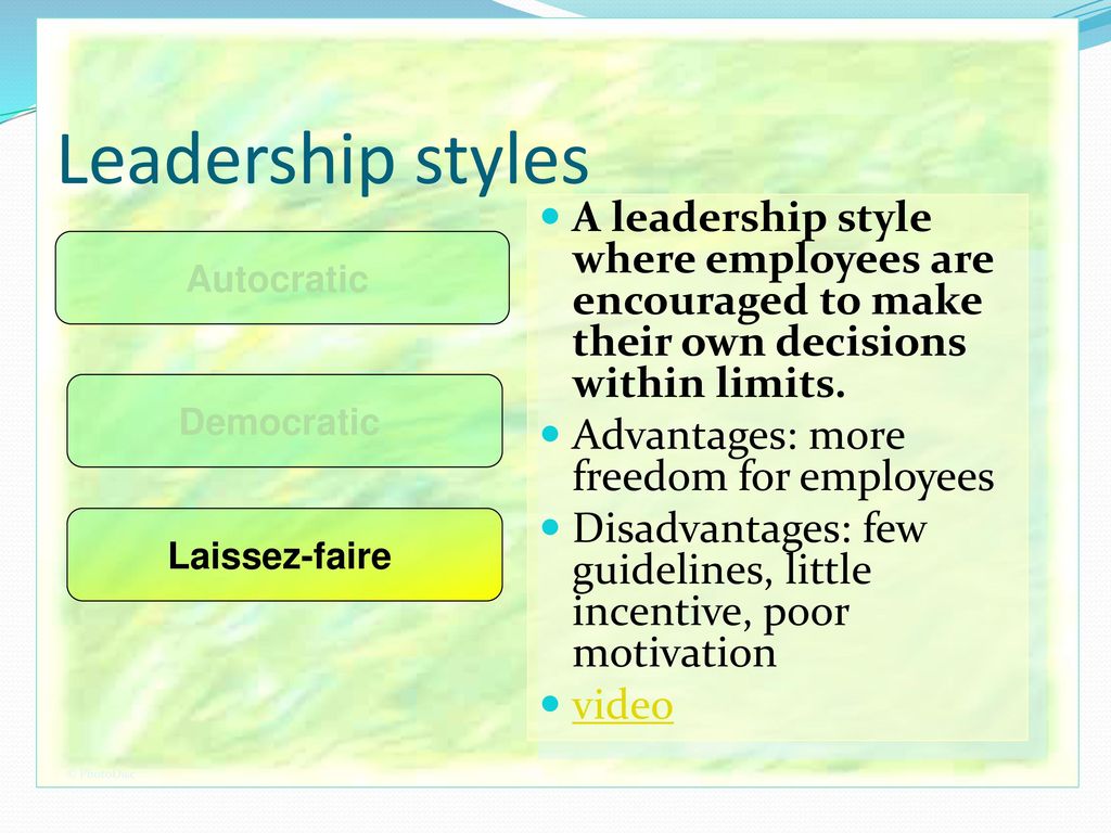Leadership styles A leadership style where employees are encouraged to make their own decisions within limits.