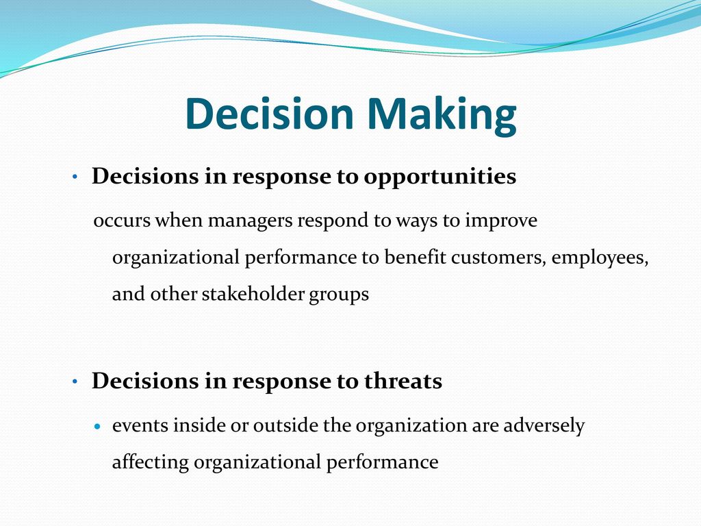 Decision Making Decisions in response to opportunities