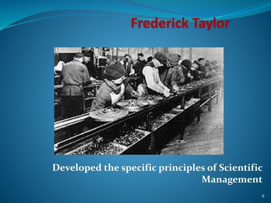 Developed the specific principles of Scientific Management