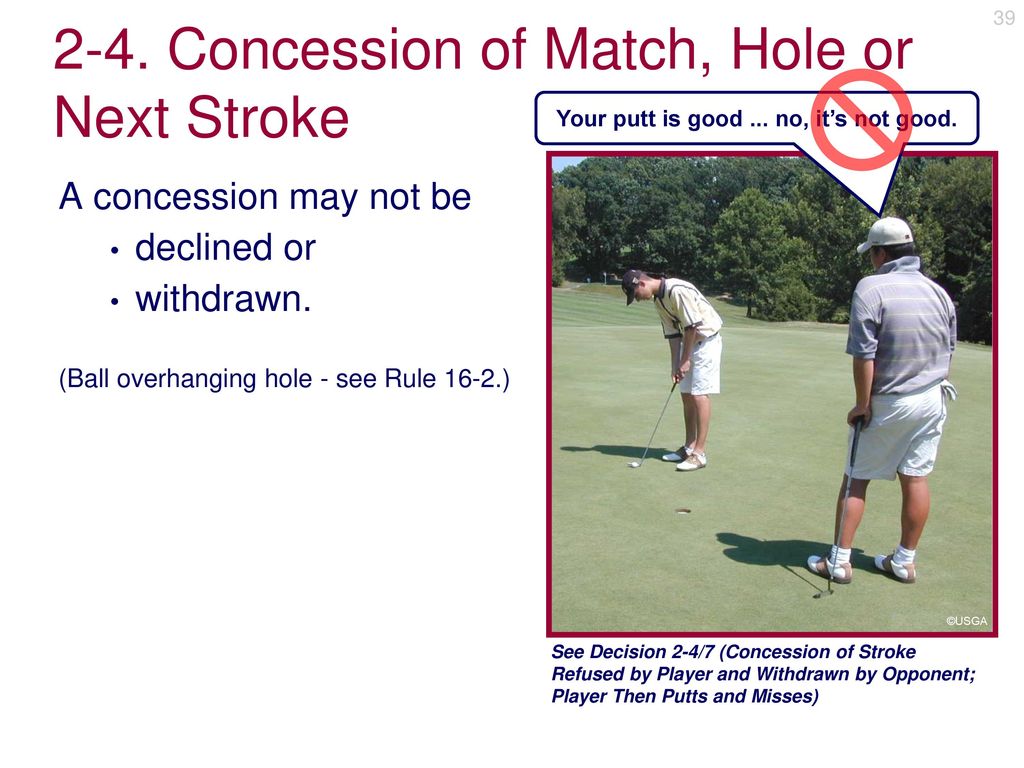 2-4. Concession of Match, Hole or Next Stroke