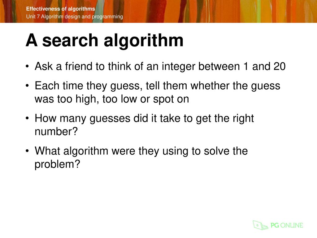 A search algorithm Ask a friend to think of an integer between 1 and 20.