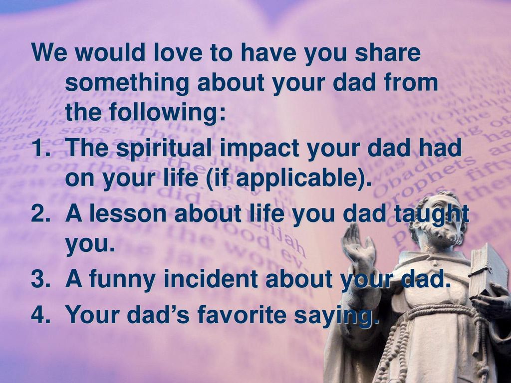 The spiritual impact your dad had on your life (if applicable). - ppt  download
