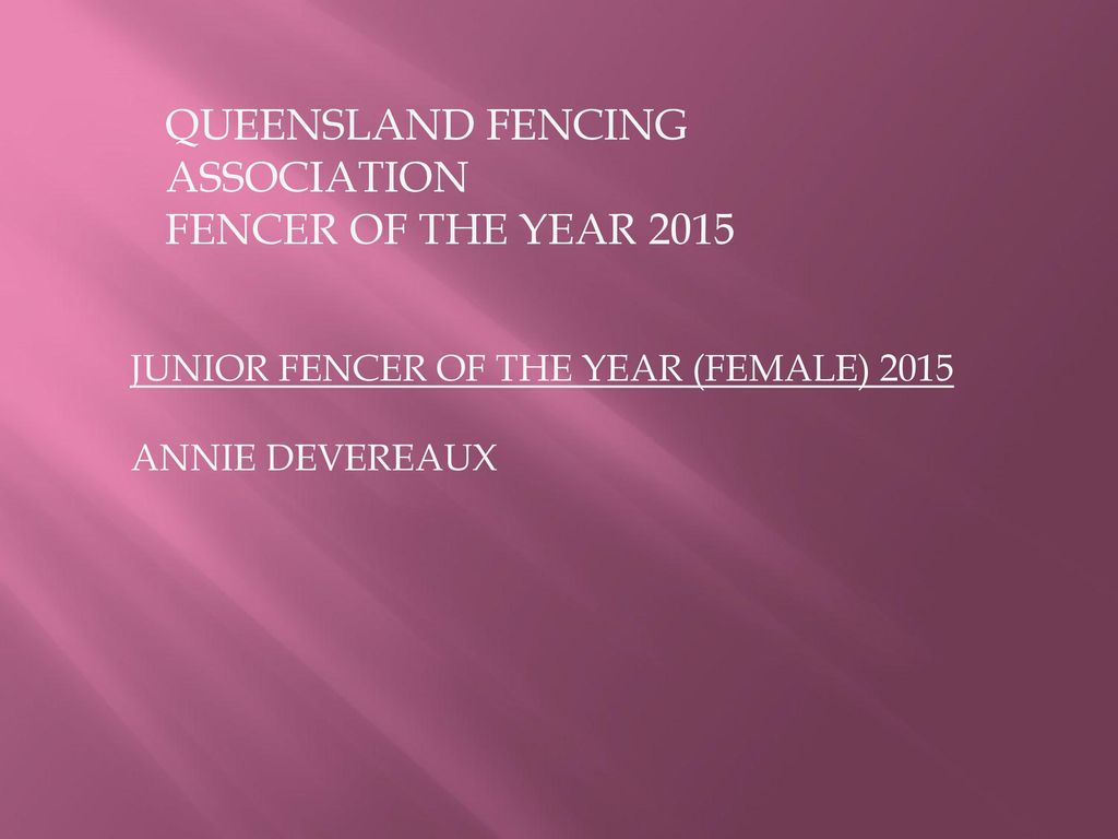 QUEENSLAND FENCING ASSOCIATION FENCER OF THE YEAR 2015