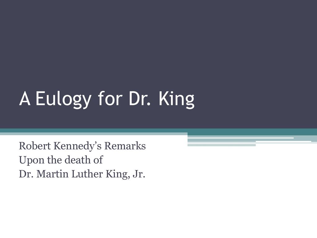Robert Kennedy’s Remarks Upon the death of Dr. Martin Luther King, Jr.