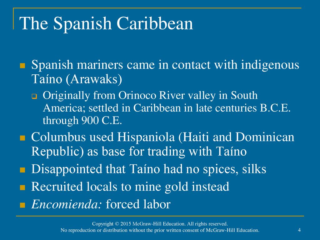 The Spanish Caribbean Spanish mariners came in contact with indigenous Taíno (Arawaks)